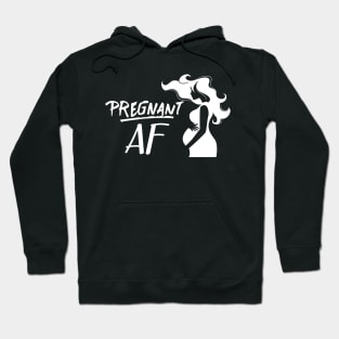 Pregnant AF Hoodie